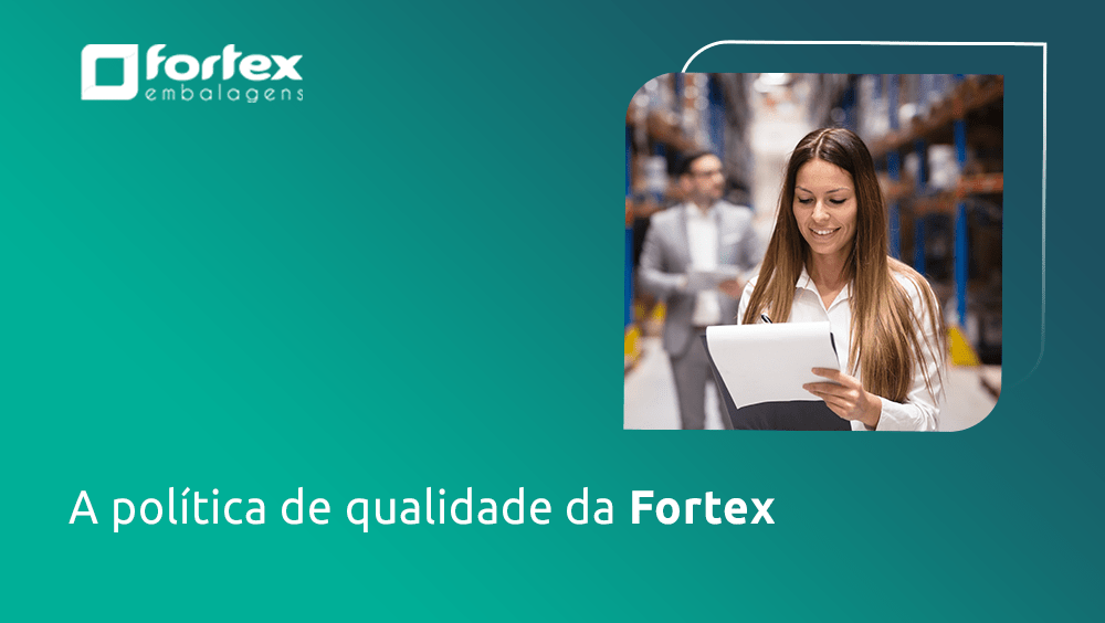 A política de qualidade da Fortex